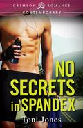 No Secrets in Spandex by Toni Jones
