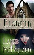 Elsbeth: (The Daughters Of Alastair MacDougall ) by Lane McFarland