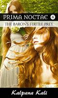 The Baron's Fertile Prey: Erotic Stories of Prima Noctae 4 by Kalpana Kali