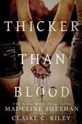 Thicker Than Blood by Claire C. Riley, Madeline Sheehan