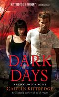 Dark Days (Black London #6) by Caitlin Kittredge