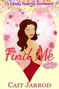 Find Me  (A Candy Hearts Romance) by Cait Jarrod