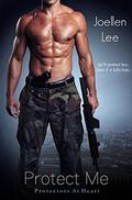 Protect Me: Protectors at Heart by Joellen Lee