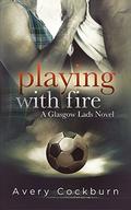 Playing With Fire by Avery Cockburn