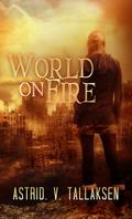 World on Fire (Freefall #3) by Astrid V. Tallaksen