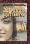 Spirit Catcher (Yellow Creek #3) by Anna Sugg