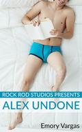 Rock Rod Studios Presents: Alex Undone (Rock Rod #1) by Emory Vargas