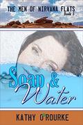 Soap & Water (The Men of Nirvana Flats #3) by Kathy O'Rourke