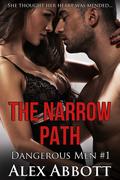 The Narrow Path (The Dangerous Men #1) by Alex Abbott