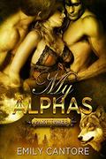 My Alphas: Part Three (My Alphas #3) by Emily Cantore