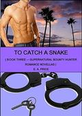 To Catch A Snake by E.A. Price