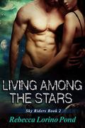 Living among the Stars (Sky Riders #2) by Rebecca Lorino Pond