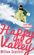 Happy Valley: M/M Romance and Snowboarding by Willow Scarlett