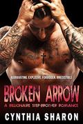 BROKEN ARROW: A Billionaire Stepbrother With Benefits Romance (My Stepbrother's Keeper #7) by Cynthia Sharon