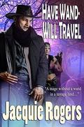 Have Wand - Will Travel by Jacquie Rogers