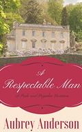 A Respectable Man: A Pride and Prejudice Variation by Aubrey Anderson