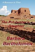 The Pot-hunter's Daughter (Ancient Cities #1) by Barbara Bartholomew