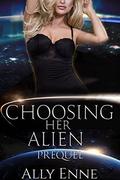 Choosing her Alien Prequel by Ally Enne