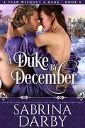 A Duke by December (A Year Without a Duke #5) by Sabrina Darby