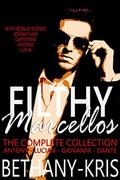 Filthy Marcellos: The Complete Collection by Bethany-Kris