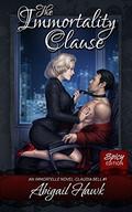 The Immortality Clause: Spicy Edition (The Immortelle: Claudia Bell #1) by Holly Simmons