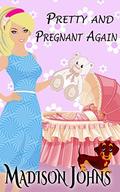 Pretty and Pregnant Again (Kimberly Steele Sweet Romance #2) by Madison Johns