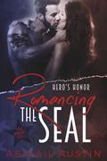 Romancing the SEAL: Hero's Honor Book 2 (SEAL Military Romance Series #2) by Abigail Austin