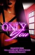 Only You  (Dope Girlz Ink): Hot love & Love Lost compilation by Diamond Dior