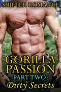 Menage: Gorilla Passion Part 2: Dirty Secrets  (Shifter Romance, Paranormal Shapeshifter, Gorilla Shifter) by Mary Phisher