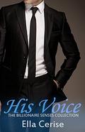 His Voice (The Billionaire Senses Collection #2) by Ella Cerise