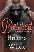 DESIRED: Episode Eight  (The Traitorous Hearts Series) by Breena Wilde