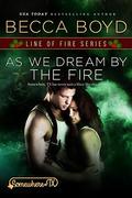 As We Dream By the Fire: Somewhere, TX (Line of Fire #4) by Becca Boyd