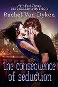The Consequence of Seduction by Rachel Van Dyken