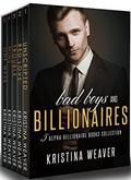 BAD BOYS and BILLIONAIRES: 5 Alpha Billionaire Romance Books Collection by Kristina Weaver