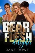 Bear Flesh Delights: A Paranormal Threesome Romance For Adults by Jane Rowe