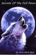 Secrets Of The Full Moon by Anne Marie Beck