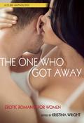 The One Who Got Away by Kristina Wright