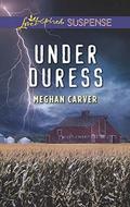Under Duress  (Mills & Boon Love Inspired Suspense) by Meghan Carver