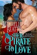 Her Pirate to Love: A Sam Steele Romance by Michelle Beattie