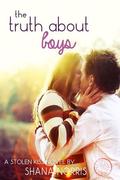 The Truth About Boys (Stolen Kiss #3) by Shana Norris
