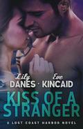 Kiss of a Stranger (Lost Coast Harbor #1) by Eve Kincaid