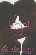 Feel (Sovereign #3) by BJ Harvey