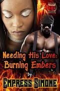 Needing His Love: Burning Embers by A.N.C. Media