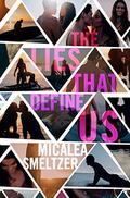 The Lies That Define Us by Micalea Smeltzer