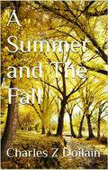 A Summer and The Fall (The Gay Seasons #1) by Charles Z. Doilain