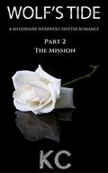 The Mission: A Billionaire Werewolf Shifter Romance (Wolf's Tide #2) by Kaylie Conner