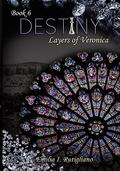 DESTINY (Layers of Veronica #6) by Emilia I. Rutigliano