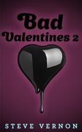 Bad Valentines 2: Six Twisted Love Stories by Steve Vernon