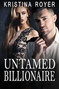 Untamed Billionaire by Kristina Royer