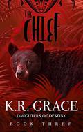 The Chief (Daughters of Destiny #3) by K.R. Grace